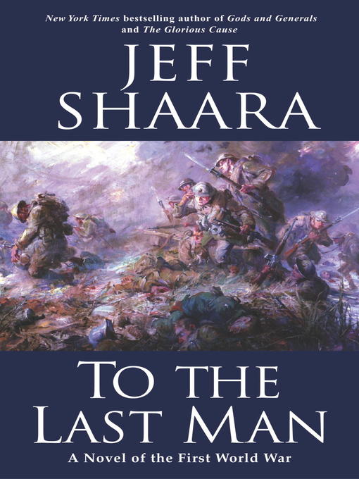 Title details for To the Last Man by Jeff Shaara - Wait list